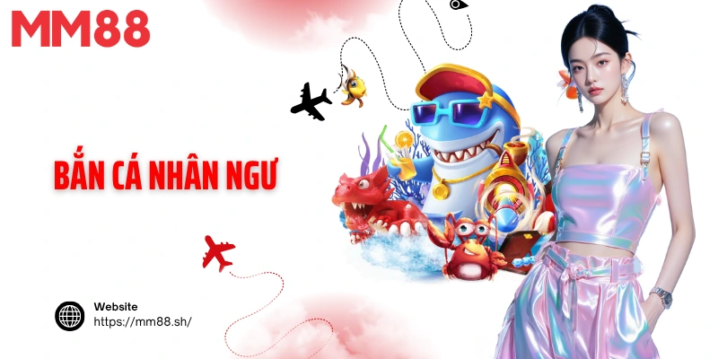 bắn cá Nhân Ngư