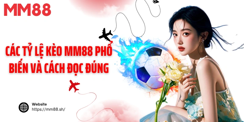 Các tỷ lệ kèo MM88 phổ biến và cách đọc đúng