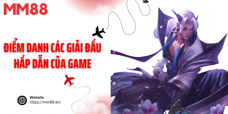 Điểm danh các giải đấu hấp dẫn của game