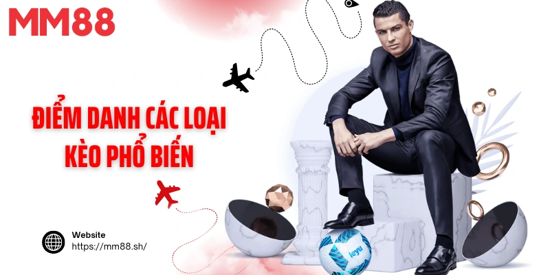 Điểm danh các loại kèo phổ biến