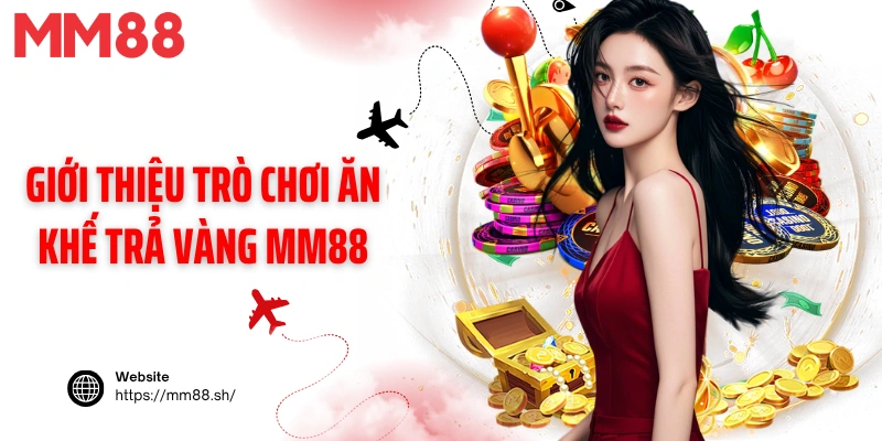 Giới thiệu trò chơi Ăn khế trả vàng MM88