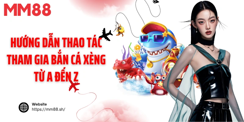 Hướng dẫn thao tác tham gia bắn cá xèng từ A đến Z