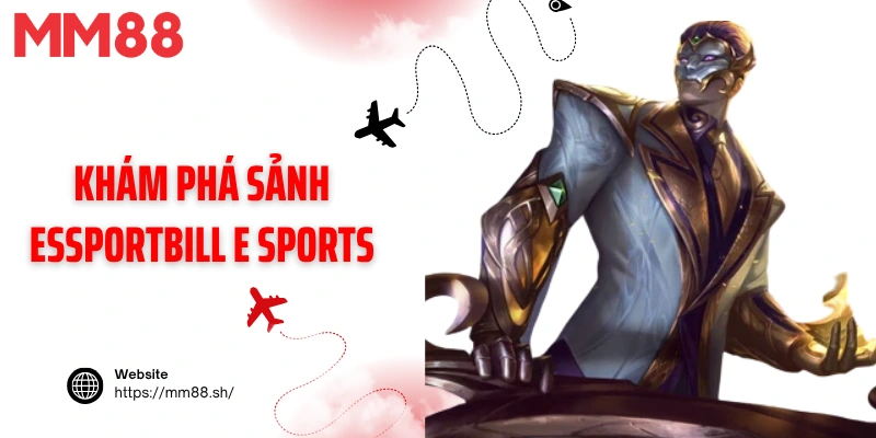 Khám phá sảnh ESSPORTBILL E Sports