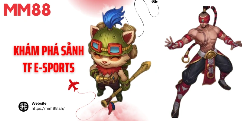 Khám phá sảnh TF E-Sports