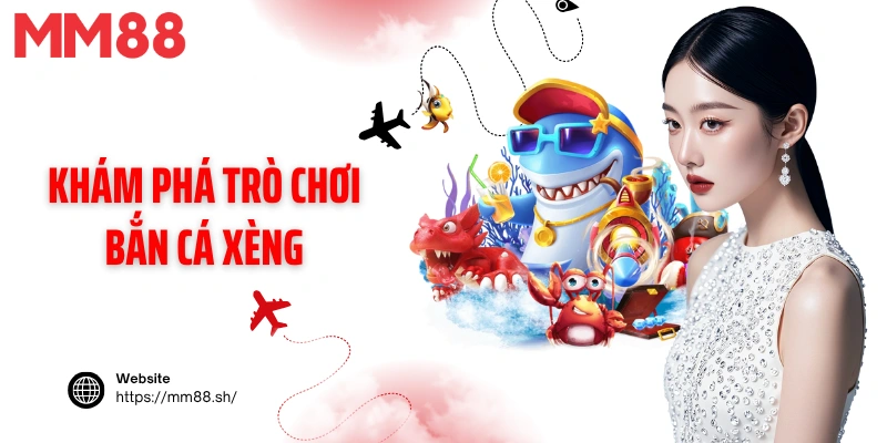 Khám phá trò chơi bắn cá xèng 
