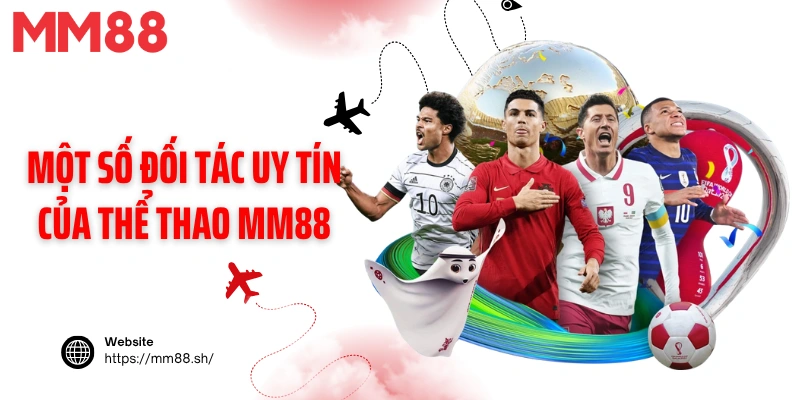 Một số đối tác uy tín của thể thao MM88