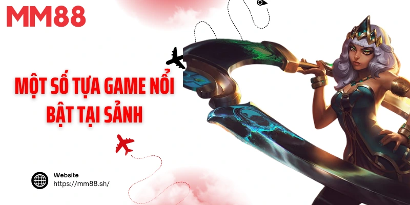 Một số tựa game nổi bật tại sảnh