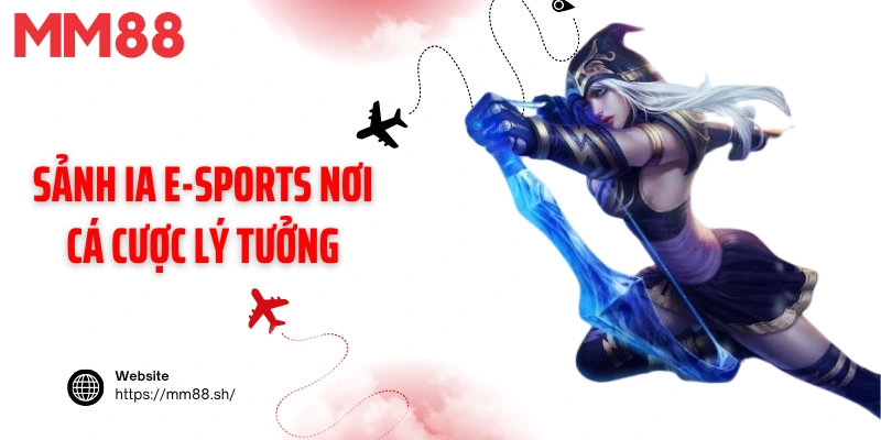 Sảnh IA E-SPORTS nơi cá cược lý tưởng