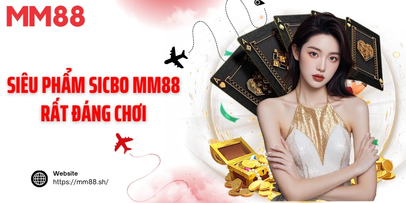 Siêu phẩm Sicbo MM88 rất đáng chơi